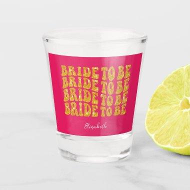 Bride to Be Gold Glitter Text with Name, Pink Shot Glass