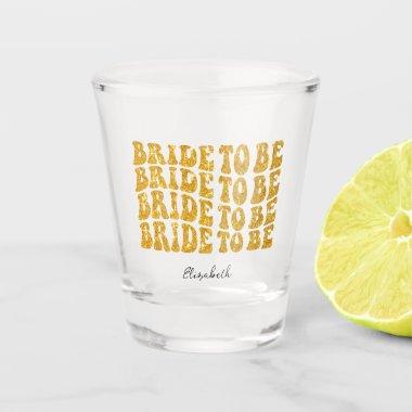 Bride to Be Gold Glitter Text with Name Shot Glass