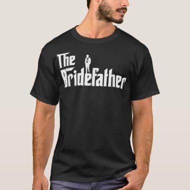 Bridefather Great Father of the Bride Men Daddy Da T-Shirt