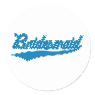 Bridesmaid (Baseball Script Blue) Classic Round Sticker