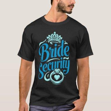 Bridesmaid Bride Security  T-Shirt
