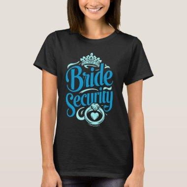 Bridesmaid Bride Security  T-Shirt