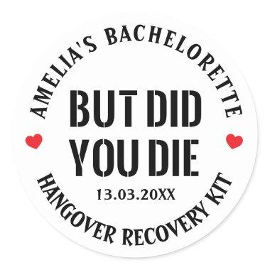 But Did You Die Bachelorette Party Hangover Kit Classic Round Sticker