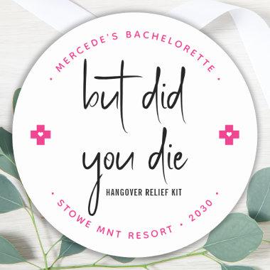 But Did You Die Personalized Hangover Relief Kit Classic Round Sticker