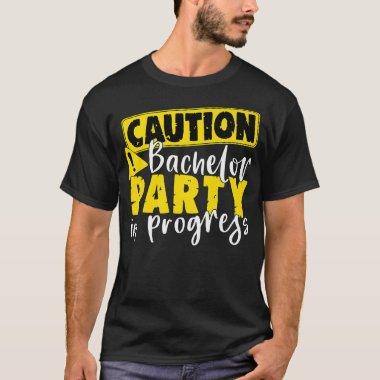Caution Bachelor Party In Progress Wedding Groom 3 T-Shirt