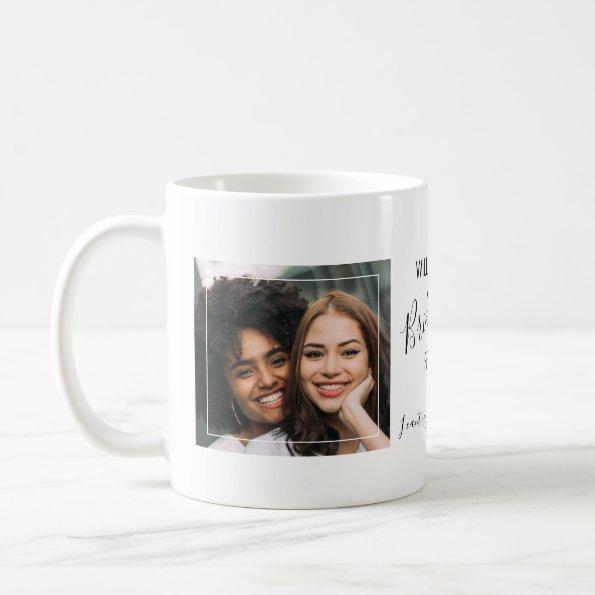 Chic Minimal Photo | Will You Be My Bridesmaid Coffee Mug
