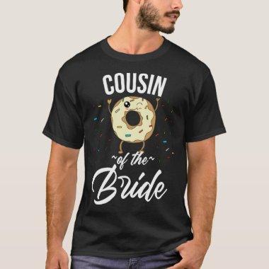 Cousin of the Bride Donut Wedding Bridal Shower B T-Shirt