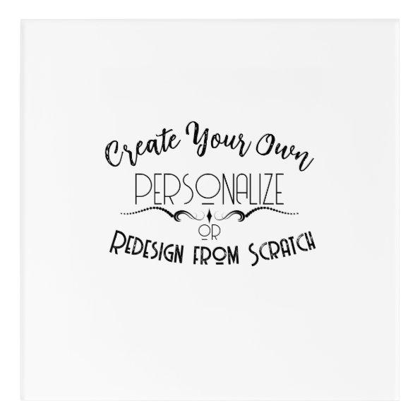 Create Your Own Acrylic Print