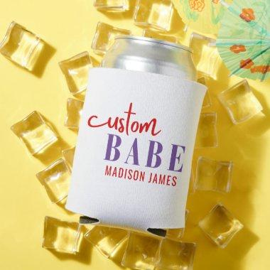 Custom Babe Funny Saying Personalized Name Can Cooler