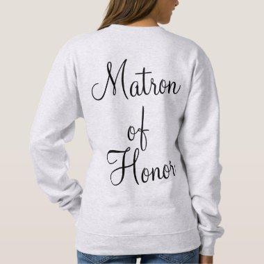Custom Matron of Honor Gift Bridesmaid Sweatshirt