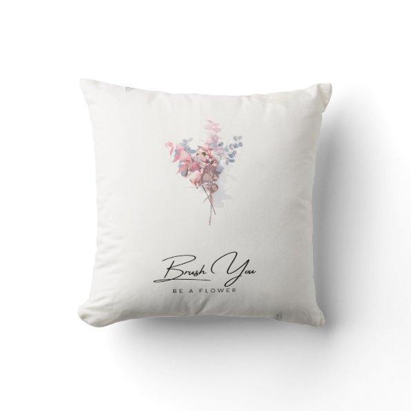 Custom Modern Brush You Be A Flower Throw Pillow