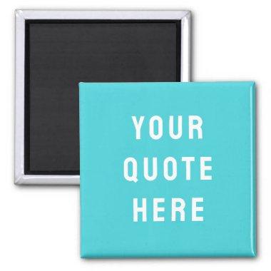 Custom Quote Saying Personalized Your Quote Here Magnet