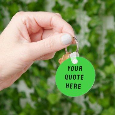 Custom Your Quote Here Gift Lime Personalized Keychain