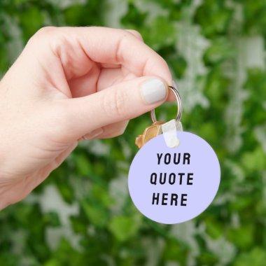 Custom Your Quote Here Gift Purple Personalized Keychain