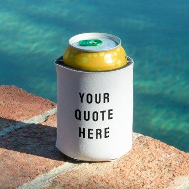 Custom Your Quote Here Personalized Text White Can Cooler