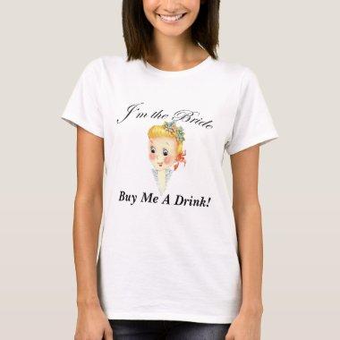 Cute I'm the Bride Buy Me A Drink Hen Night TShirt