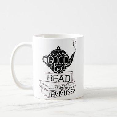 "Drink Good Tea..." - White Mug