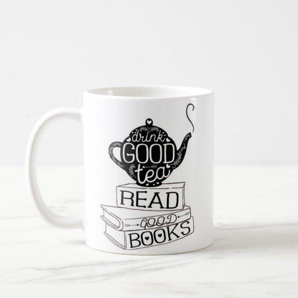 "Drink Good Tea..." - White Mug