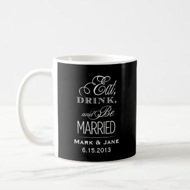 Eat Drink and Be Married Coffee Mug
