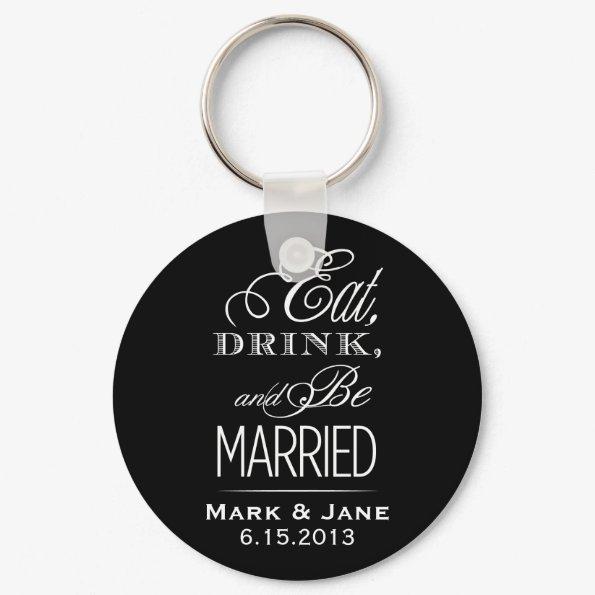 Eat Drink and Be Married Keychain