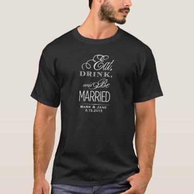 Eat Drink and Be Married T-Shirt