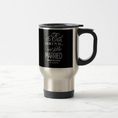 Eat Drink and Be Married Travel Mug