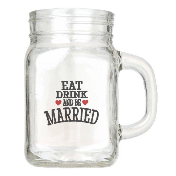 Eat Drink and Be Married Wedding Mason Jar Mug