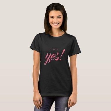 Engagement Announcement I said Yes Bride to be T-Shirt