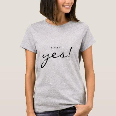 Engagement Announcement I said Yes Bride to be T-Shirt