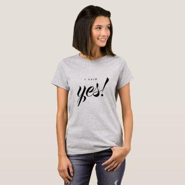 Engagement Announcement I said Yes Bride to be T-Shirt