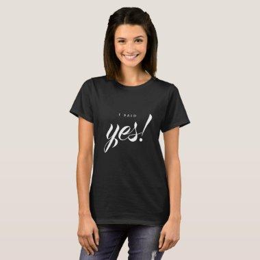 Engagement Announcement I said Yes Bride to be T-Shirt