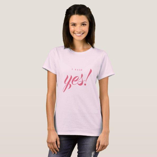 Engagement Announcement I said Yes Bride to be T-Shirt