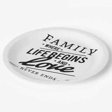 Family where life begins and love never ends paper plates
