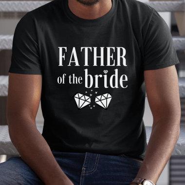Father of The Bride Wedding Party Bridal Shower T-Shirt
