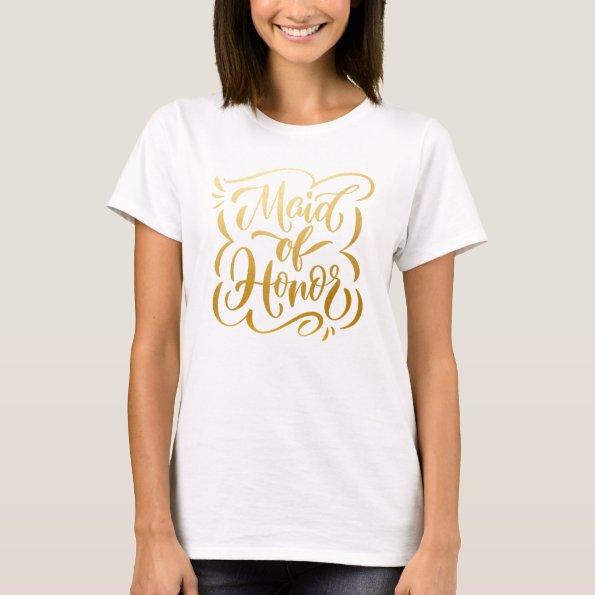 Faux Metallic Gold Hand-Letttered Maid of Honor T-Shirt