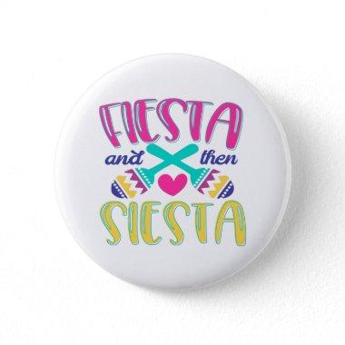 Fiesta Then Siesta Summer Mexican Party Button