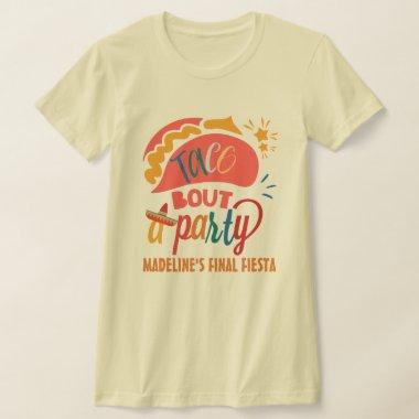 Final Fiesta Mexico Bachelorette Taco Bout A Party T-Shirt