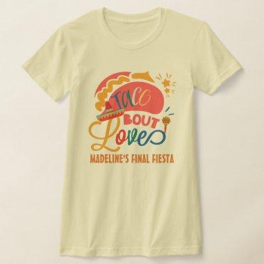 Final Fiesta Mexico Bachelorette Taco Bout Love T-Shirt