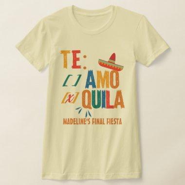 Final Fiesta Mexico Bachelorette Te Amo Tequila T-Shirt