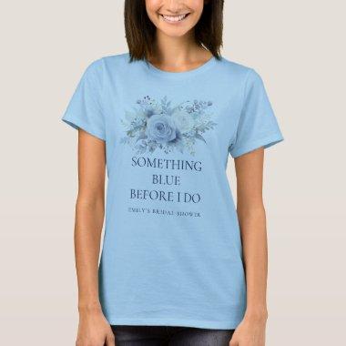 Florals Something Blue Before I do  T-Shirt
