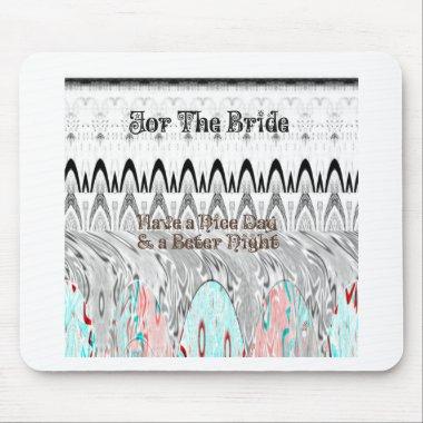 For the Bride White and Black Edgy design Mouse Pad