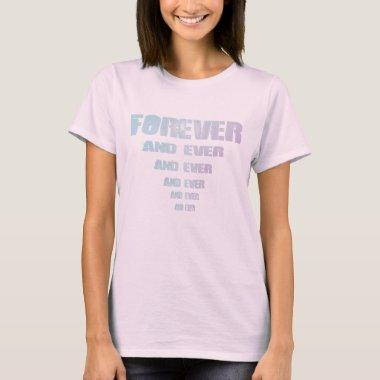 Forever and ever T-Shirt