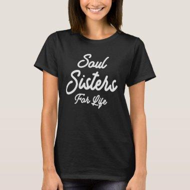 Friendship Bridal Party - Soul Sisters For Life T-Shirt