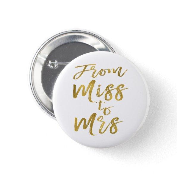 From Miss to Mrs Bridal Shower Party Gold Foil Pinback Button