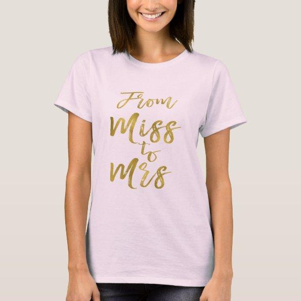 From Miss to Mrs  Party Gold Foil T-Shirt
