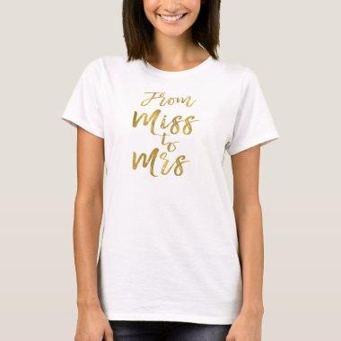 From Miss to Mrs  Party Gold Foil T-Shirt