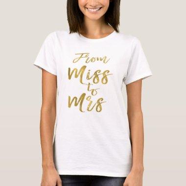 From Miss to Mrs  Party Gold Foil T-Shirt