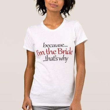 Funny Bride to Be is sassy bridezilla humor T-Shirt