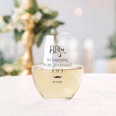 Funny Bro It's Happening Groomsman Proposal Gift Stemless Wine Glass