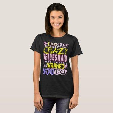 Funny Certified Crazy Bridesmaid T-Shirt